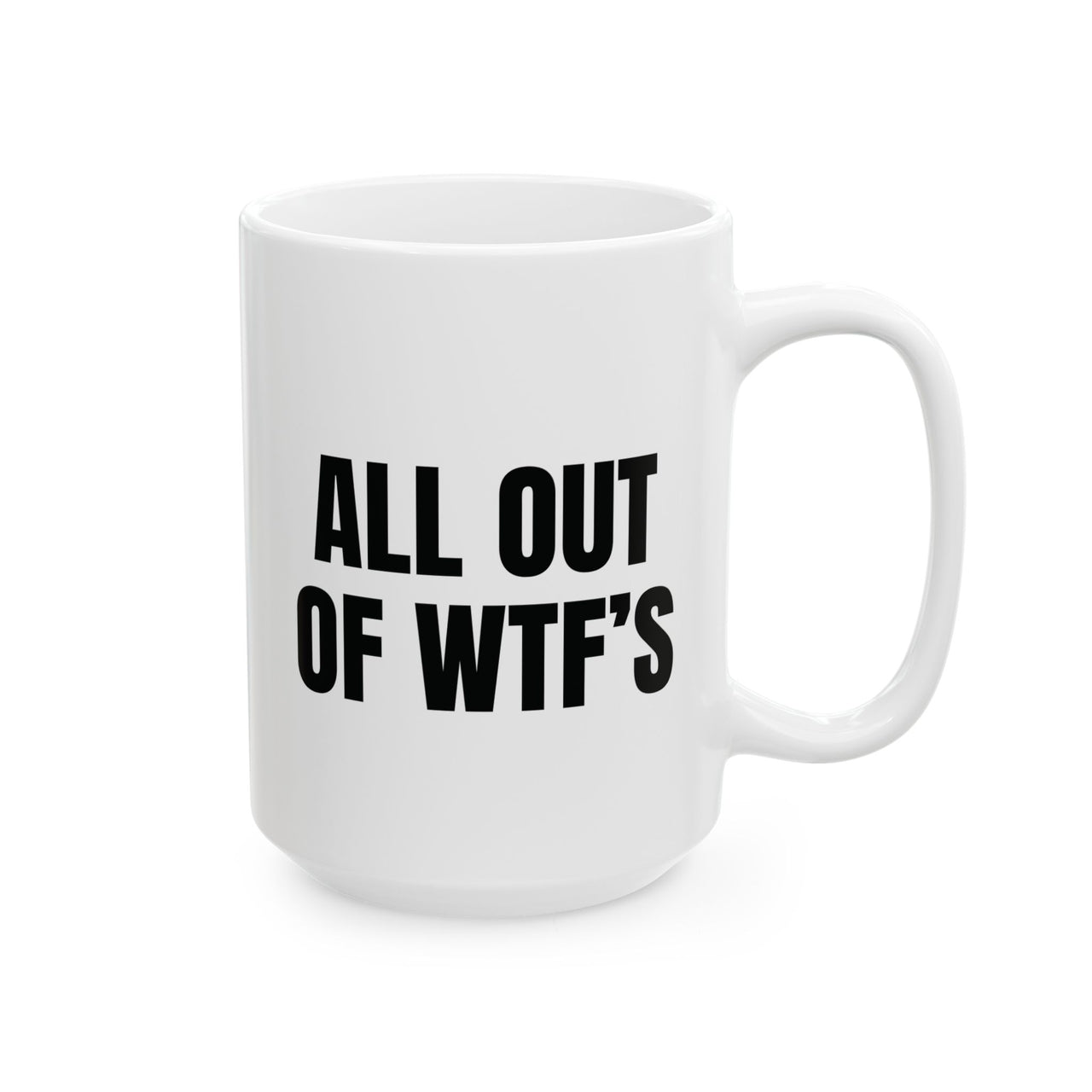 All out of WTF's Coffee Mug, 15oz