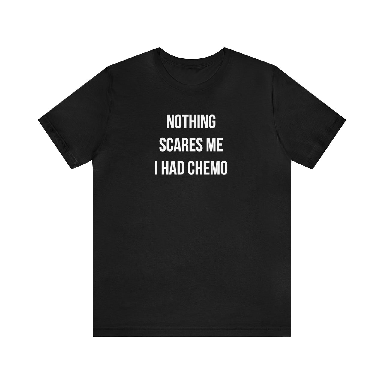 Nothing Scares Me Chemo Tee