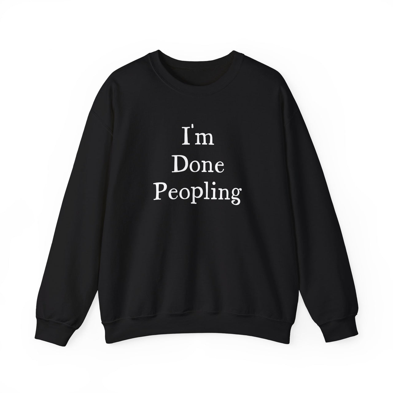 I'm Done Peopling Sweatshirt