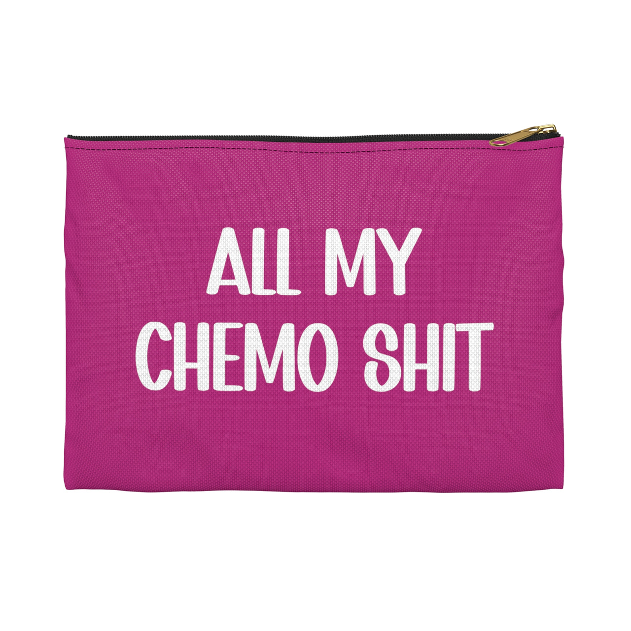 All My Chemo Shit Accessory Pouch