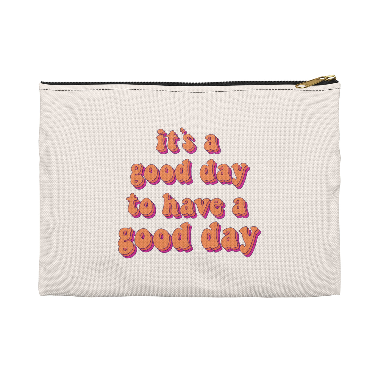 It's a Good Day Accessory Pouch