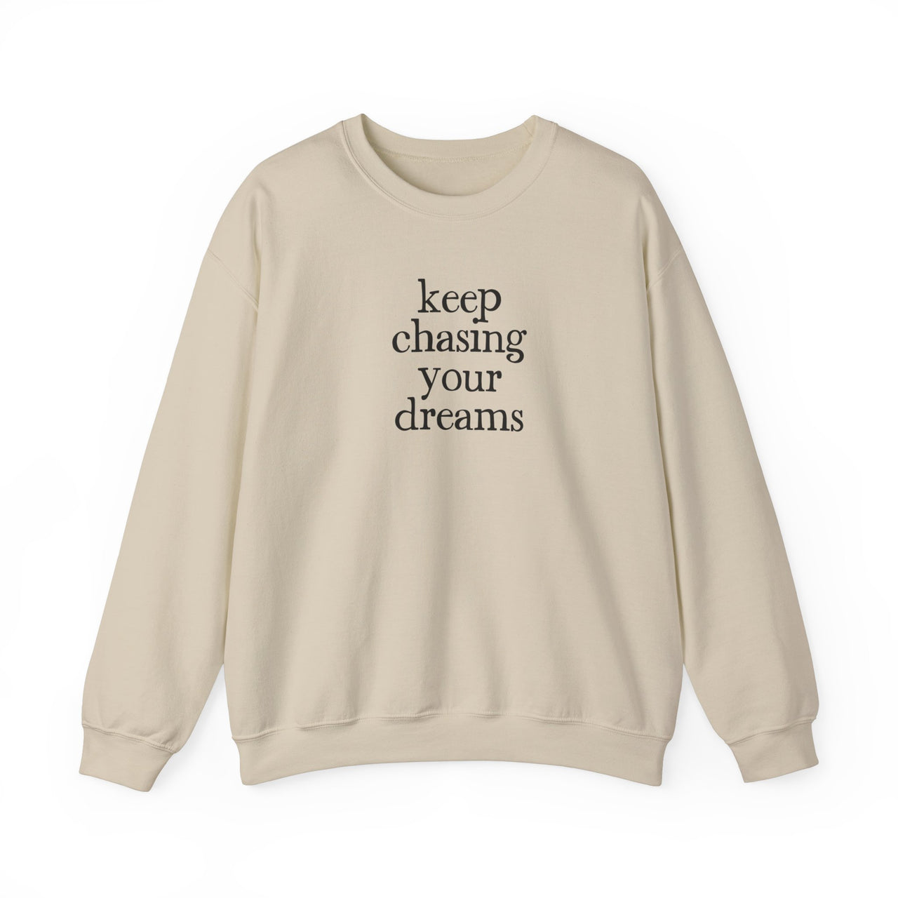 Keep Chasing Your Dreams Sweatshirt