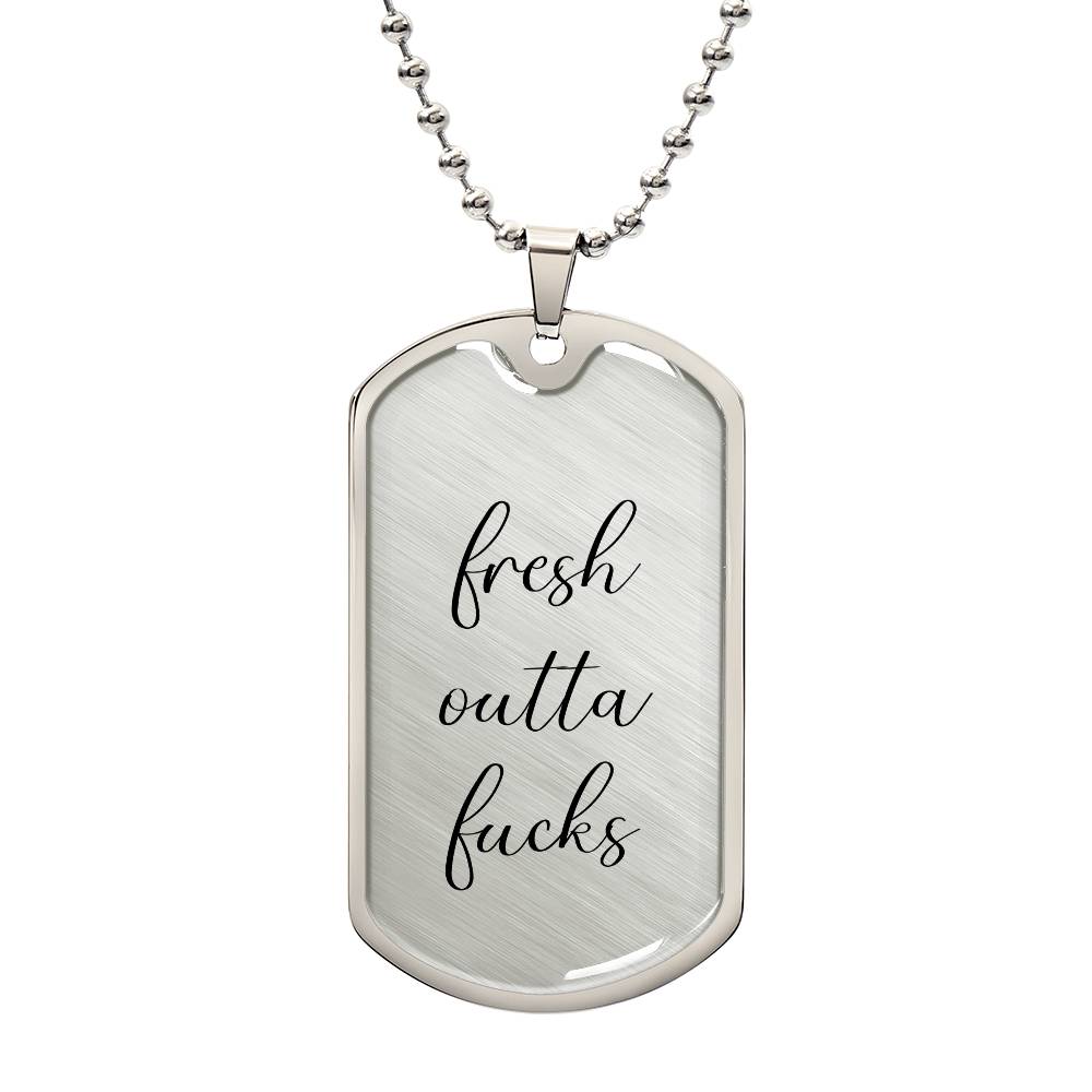 Fresh Outta Fucks Dog Tag Necklace